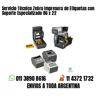 Servicio Técnico Zebra Impresora de Etiquetas con Soporte Especializado 86 x 22