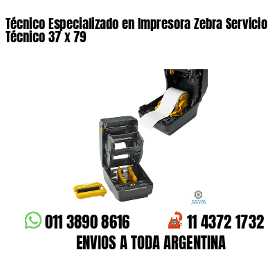 Técnico Especializado en Impresora Zebra Servicio Técnico 37 x 79