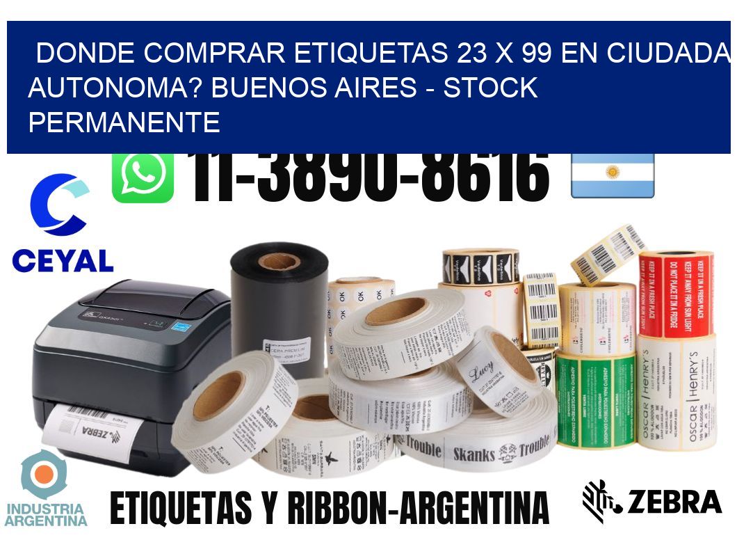 Donde Comprar etiquetas 23 x 99 en CIUDADA AUTONOMA? Buenos Aires - Stock permanente