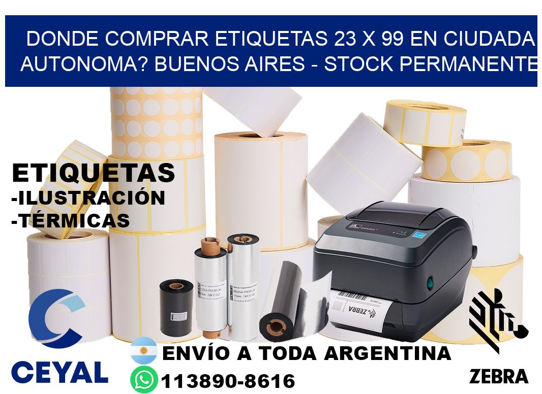 Donde Comprar etiquetas 23 x 99 en CIUDADA AUTONOMA? Buenos Aires - Stock permanente