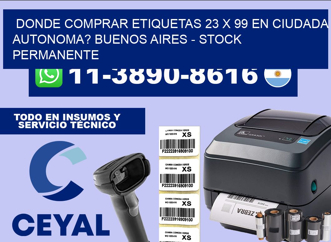 Donde Comprar etiquetas 23 x 99 en CIUDADA AUTONOMA? Buenos Aires – Stock permanente