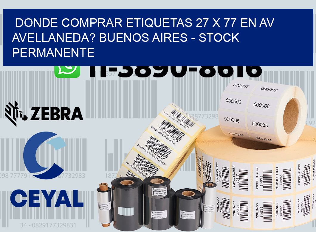 Donde Comprar etiquetas 27 x 77 en AV AVELLANEDA? Buenos Aires - Stock permanente