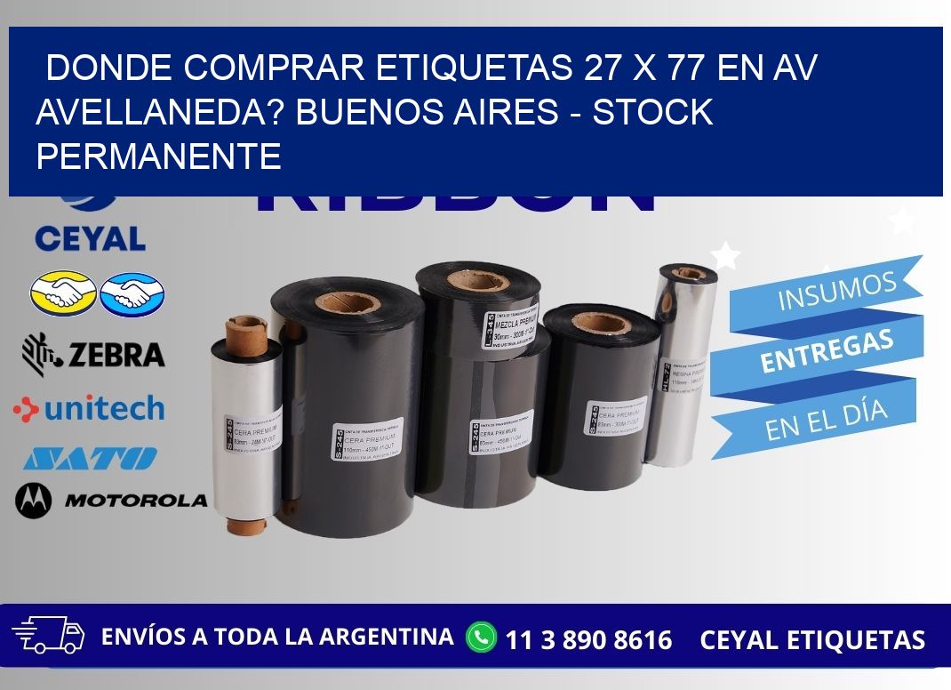 Donde Comprar etiquetas 27 x 77 en AV AVELLANEDA? Buenos Aires - Stock permanente