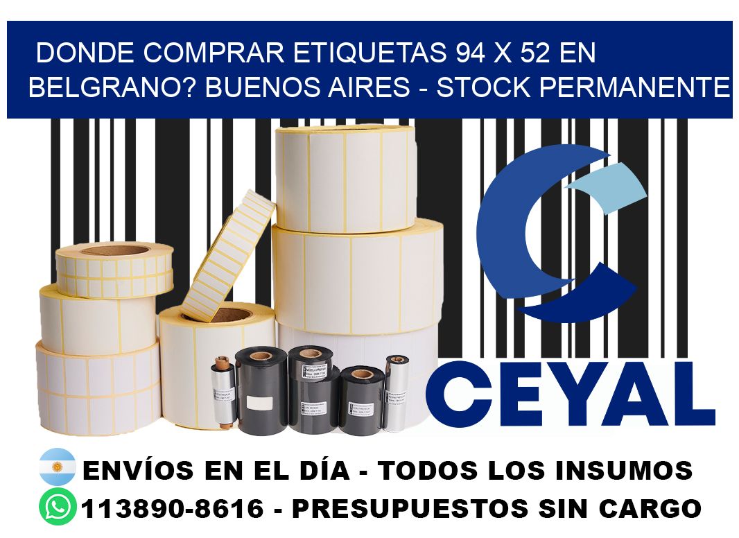 Donde Comprar etiquetas 94 x 52 en BELGRANO? Buenos Aires - Stock permanente
