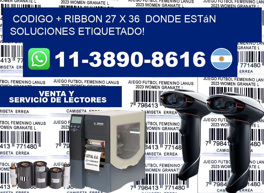 codigo + ribbon 27 x 36  donde están soluciones etiquetado!