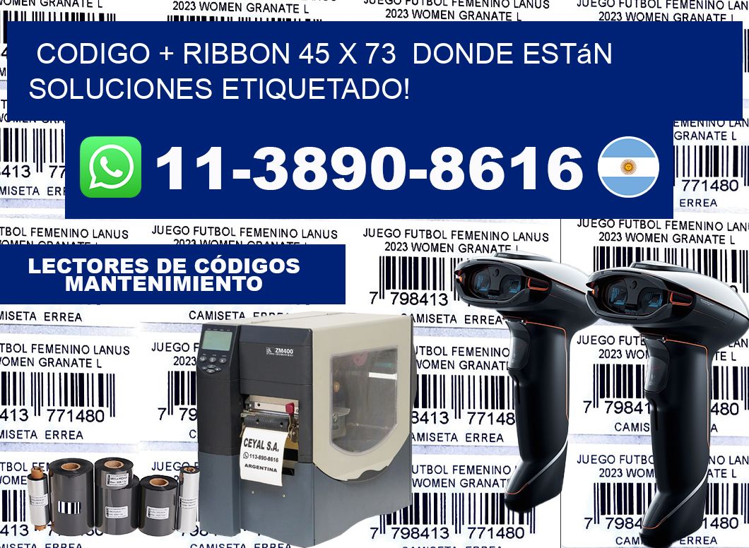 codigo + ribbon 45 x 73  donde están soluciones etiquetado!