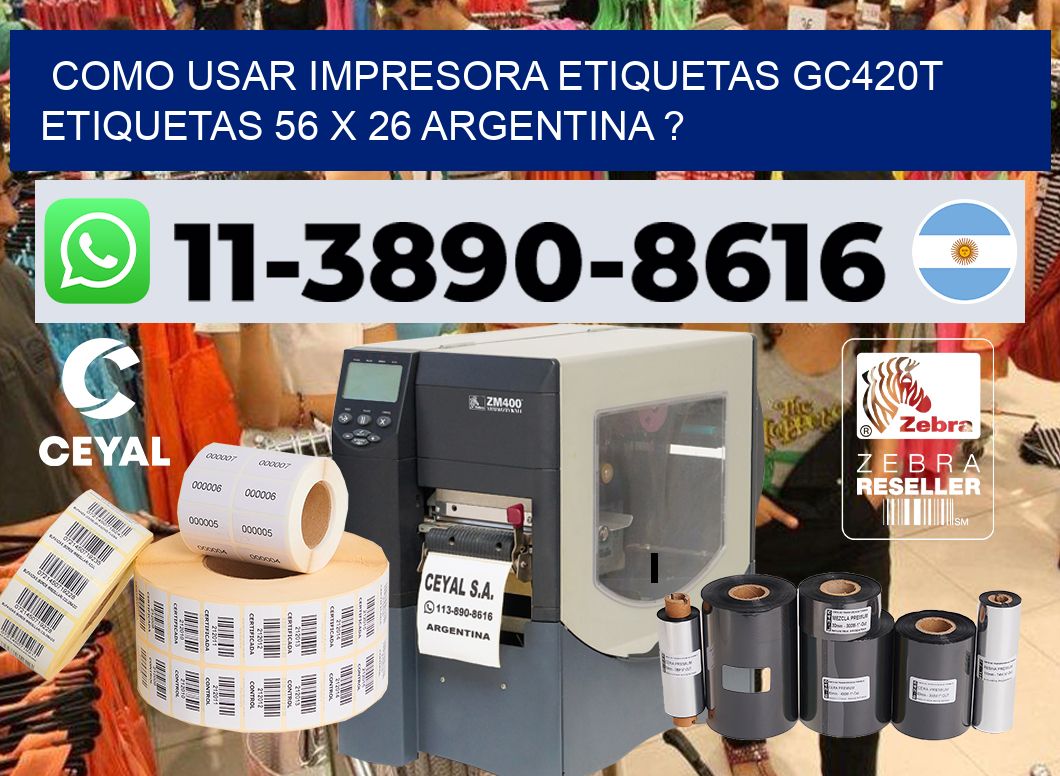 como usar impresora etiquetas gc420t etiquetas 56 x 26 argentina ?
