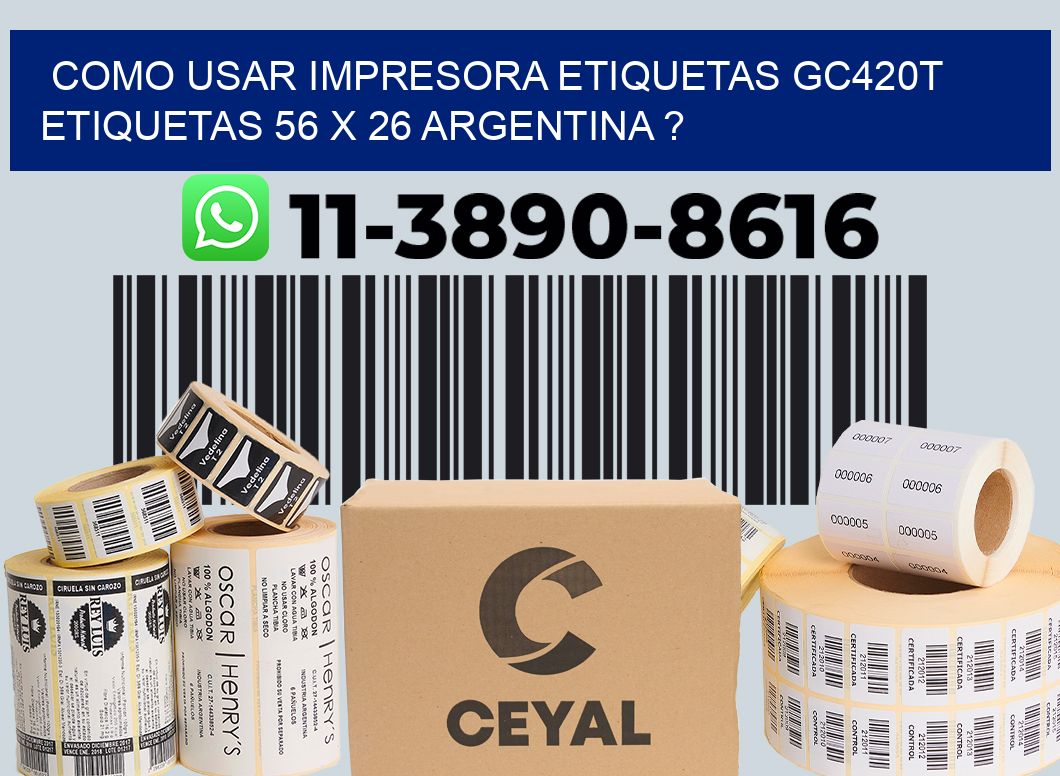 como usar impresora etiquetas gc420t etiquetas 56 x 26 argentina ?