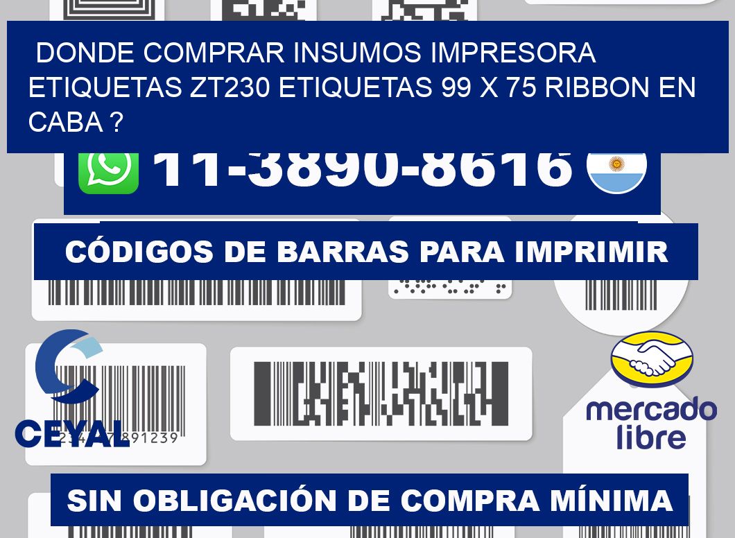 donde comprar insumos impresora etiquetas zt230 etiquetas 99 x 75 ribbon en CABA ?