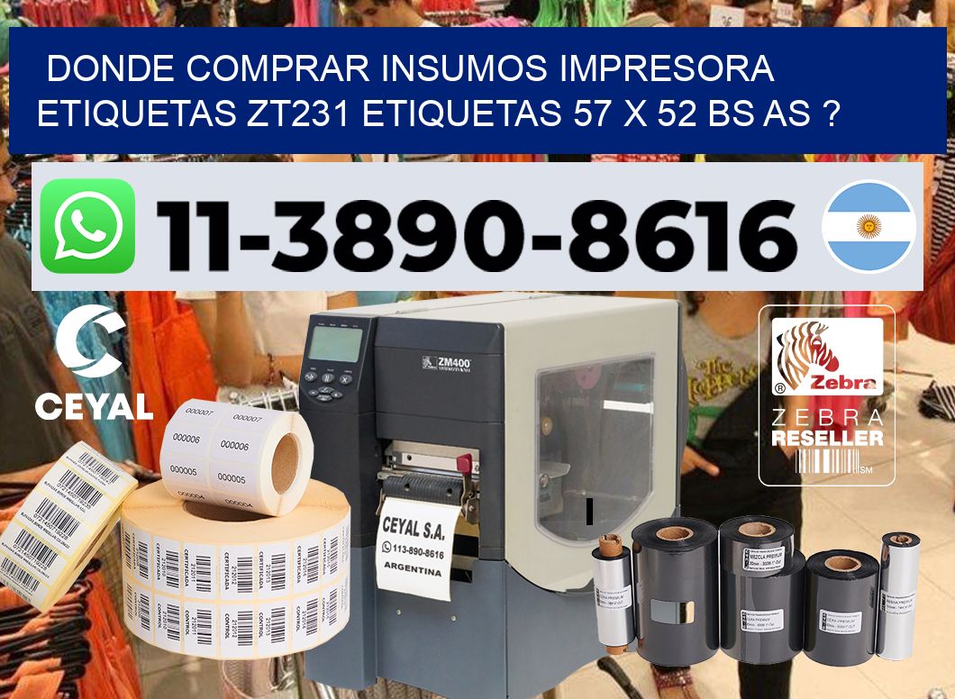 donde comprar insumos impresora etiquetas zt231 etiquetas 57 x 52 BS AS ?