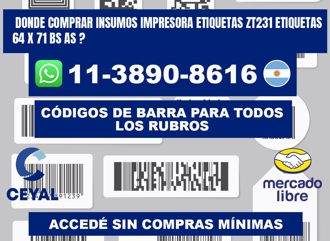 donde comprar insumos impresora etiquetas zt231 etiquetas 64 x 71 BS AS ?