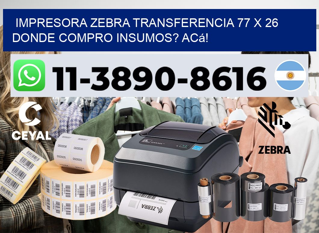 impresora zebra transferencia 77 x 26 Donde compro insumos? Acá!