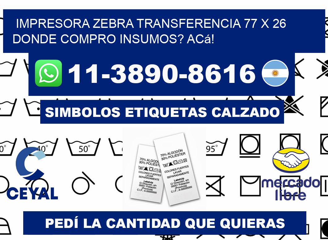 impresora zebra transferencia 77 x 26 Donde compro insumos? Acá!
