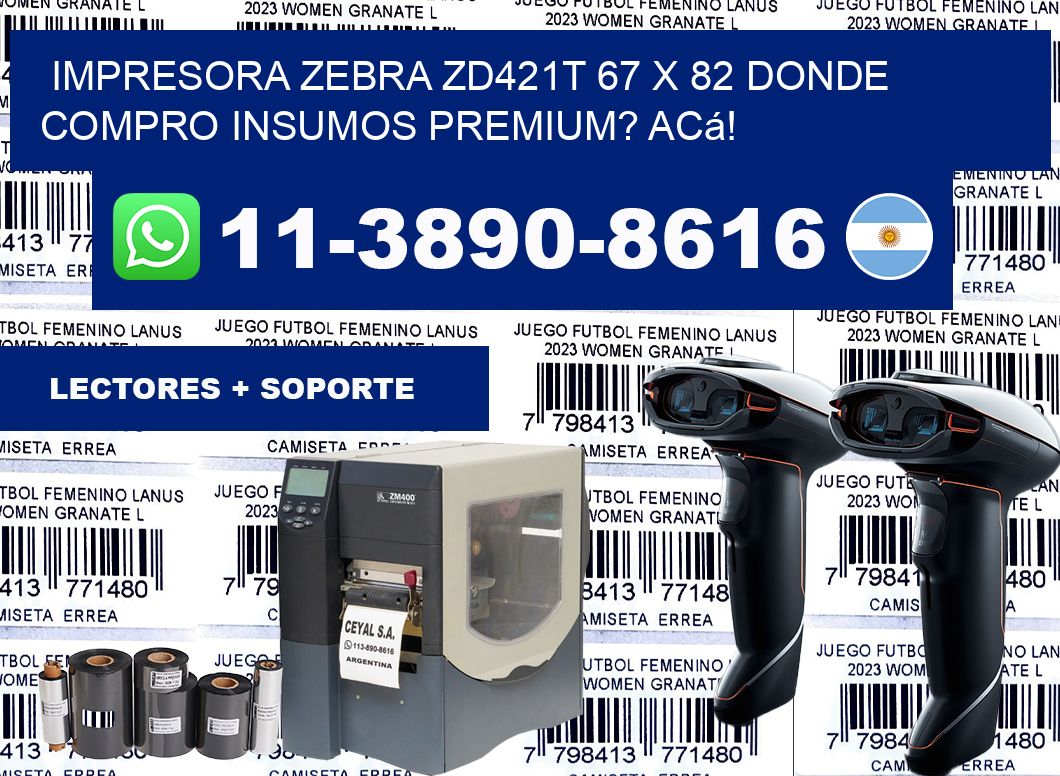 impresora zebra zd421t 67 x 82 Donde compro insumos premium? Acá!
