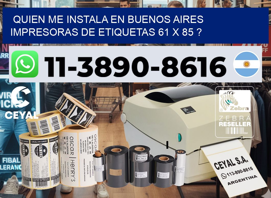 quien me instala en buenos aires impresoras de etiquetas 61 x 85 ?