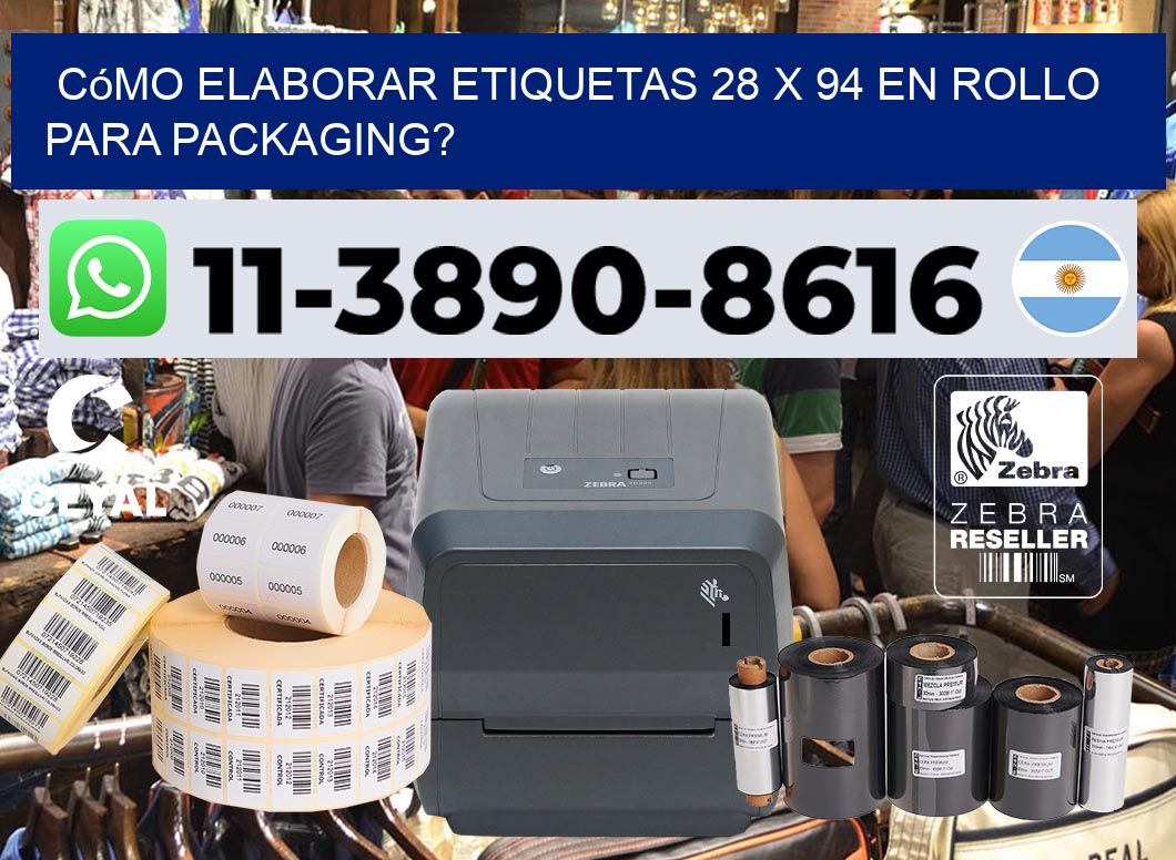 Cómo elaborar etiquetas 28 x 94 en rollo para packaging?