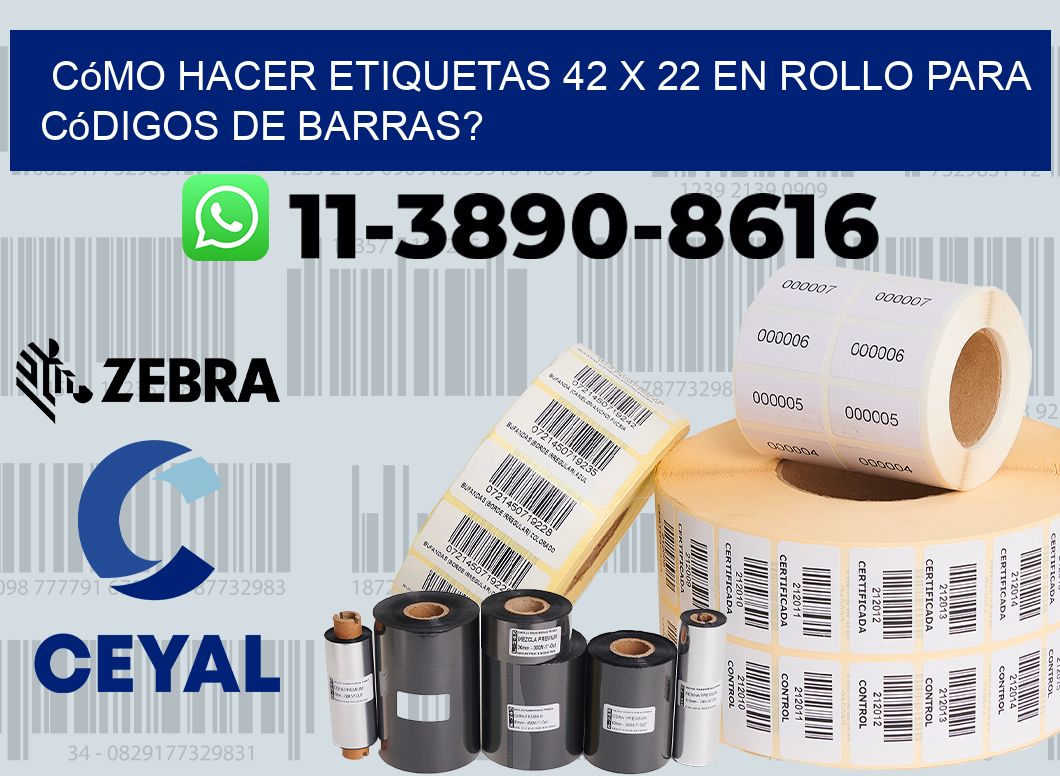 Cómo hacer etiquetas 42 x 22 en rollo para códigos de barras?