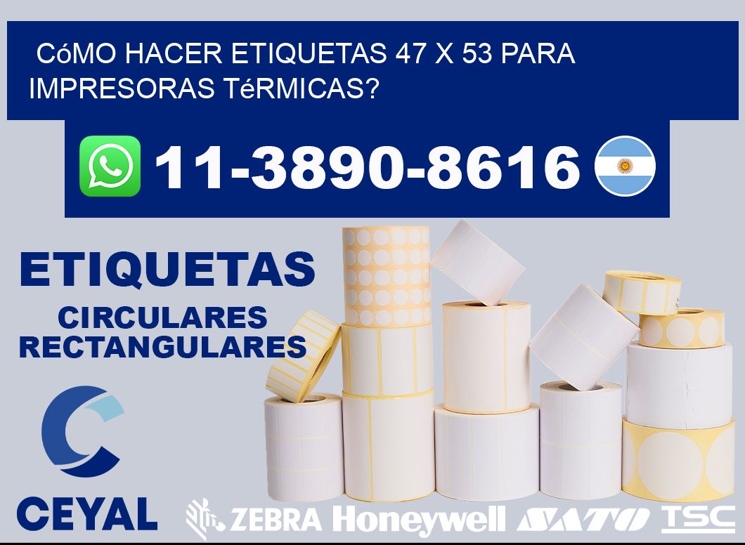 Cómo hacer etiquetas 47 x 53 para impresoras térmicas?