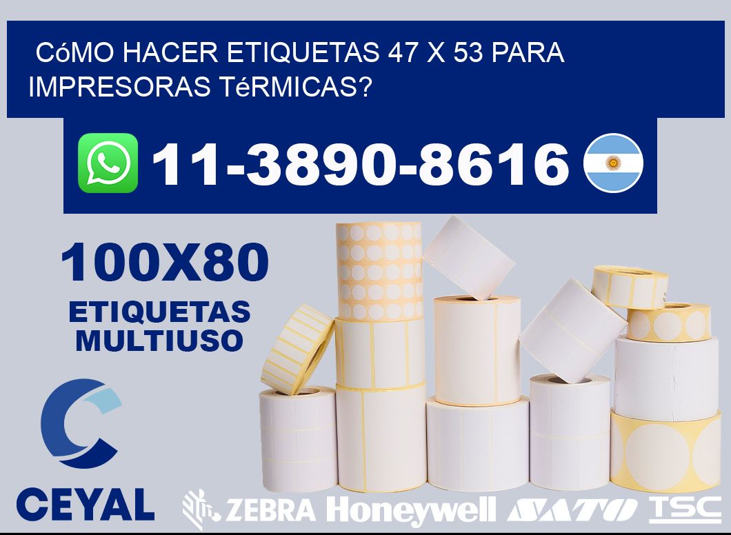 Cómo hacer etiquetas 47 x 53 para impresoras térmicas?