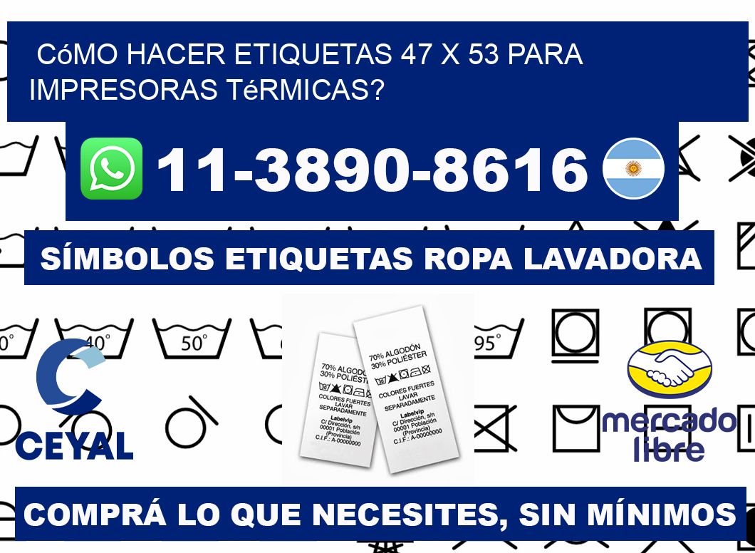 Cómo hacer etiquetas 47 x 53 para impresoras térmicas?
