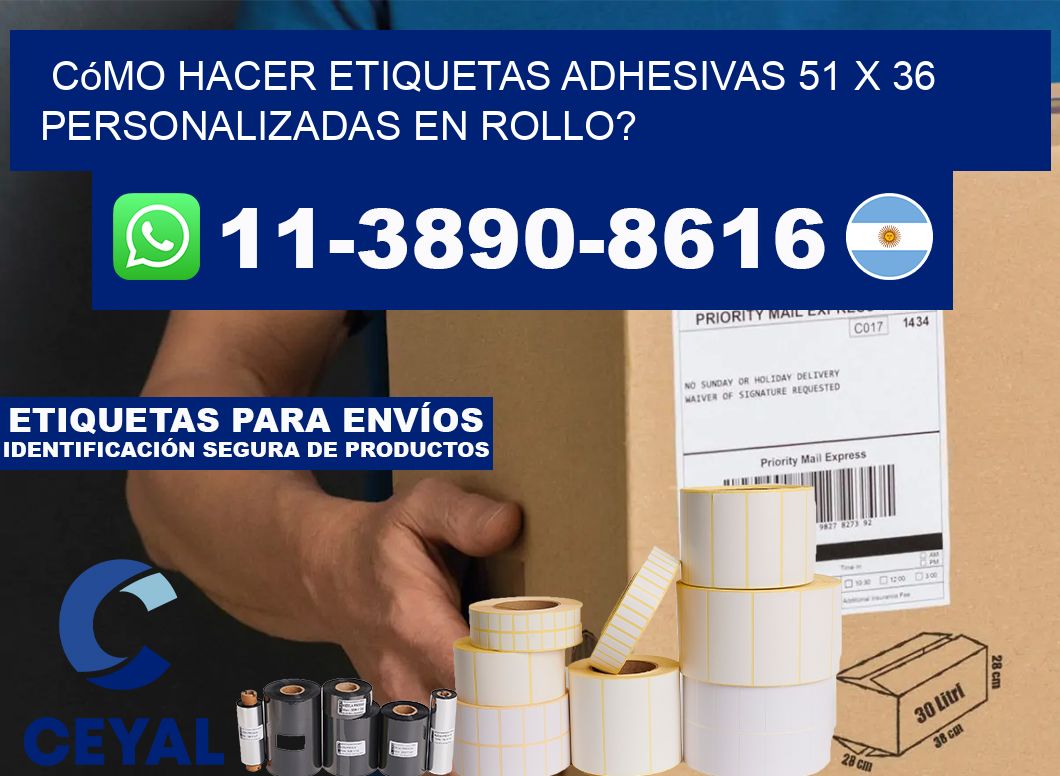 Cómo hacer etiquetas adhesivas 51 x 36 personalizadas en rollo?