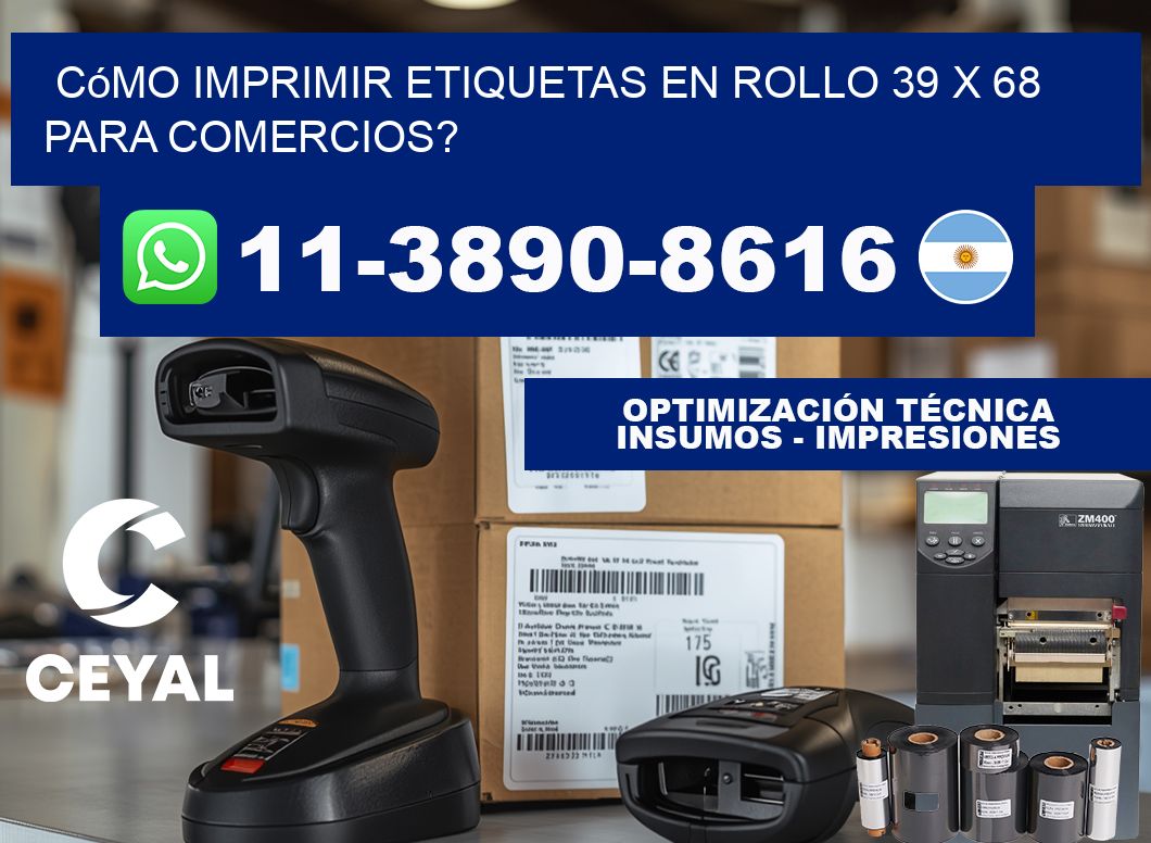 Cómo imprimir etiquetas en rollo 39 x 68 para comercios?