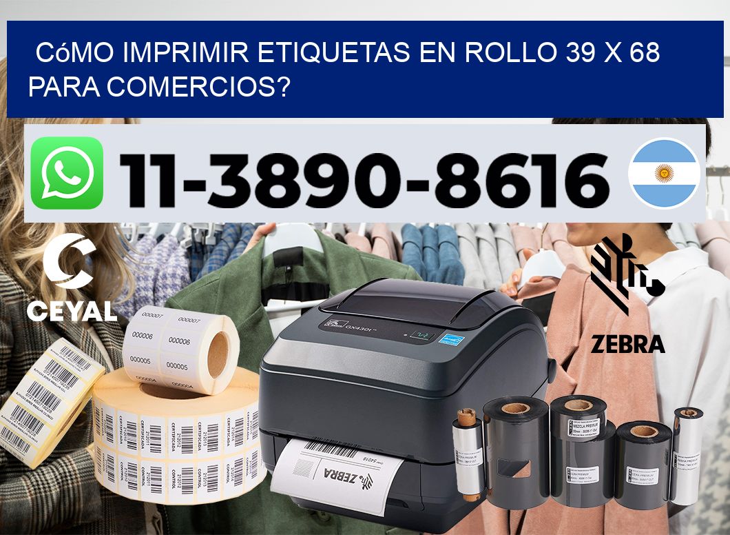 Cómo imprimir etiquetas en rollo 39 x 68 para comercios?