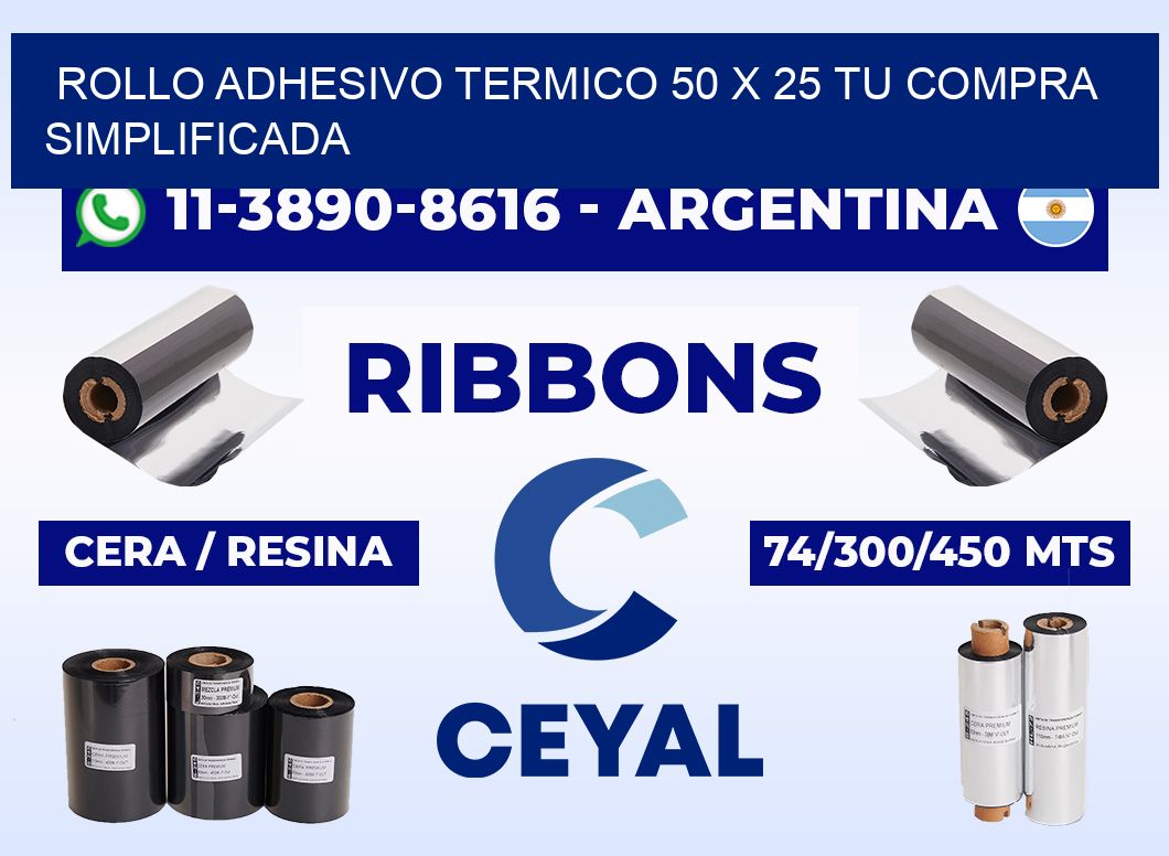ROLLO ADHESIVO TERMICO 50 X 25 Tu compra simplificada