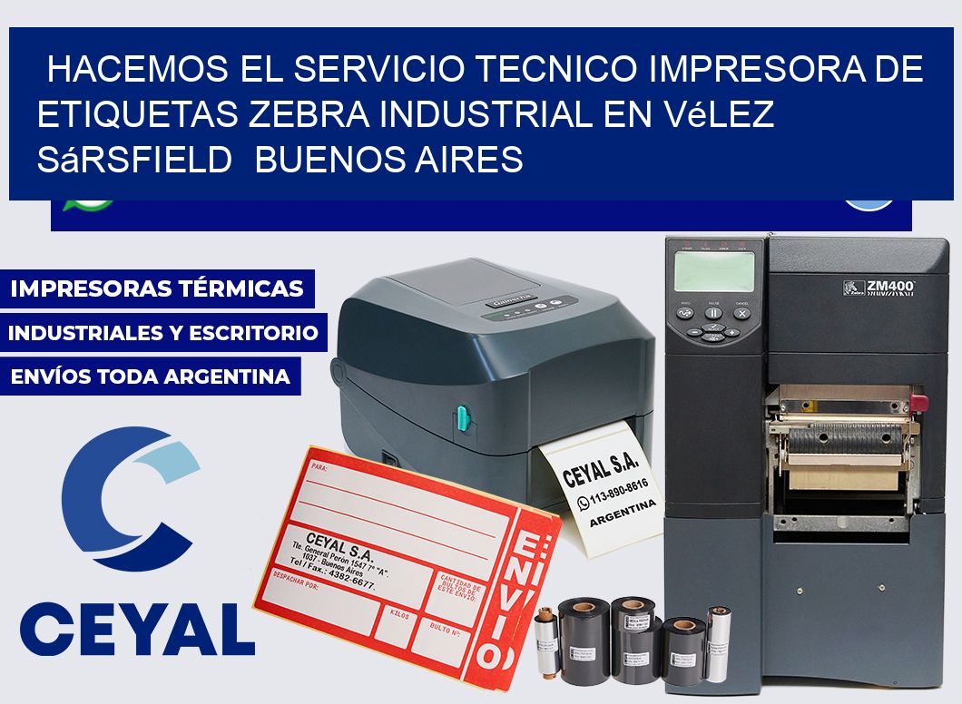 hacemos el servicio tecnico Impresora de etiquetas zebra industrial en Vélez Sársfield Buenos Aires