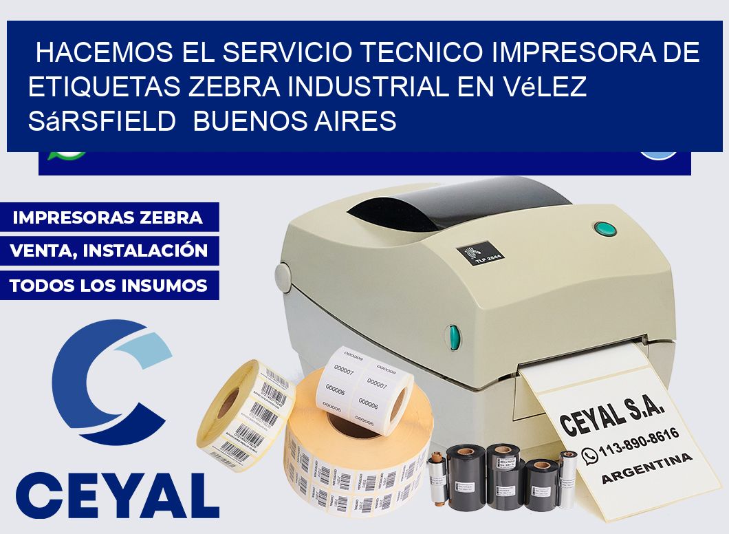hacemos el servicio tecnico Impresora de etiquetas zebra industrial en Vélez Sársfield  Buenos Aires