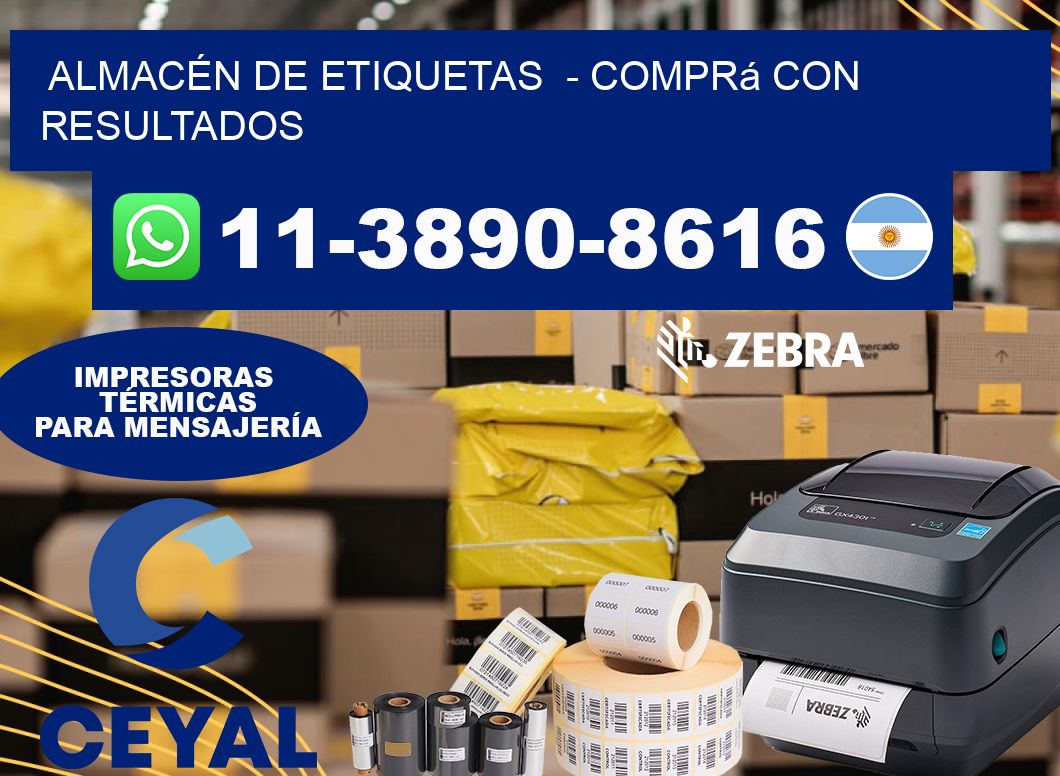 ALMACÉN DE ETIQUETAS - Comprá con resultados
