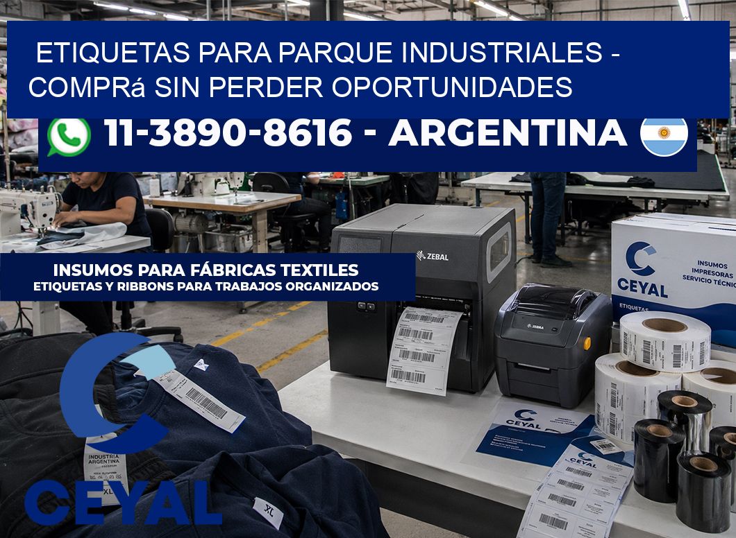 ETIQUETAS PARA PARQUE INDUSTRIALES - Comprá sin perder oportunidades