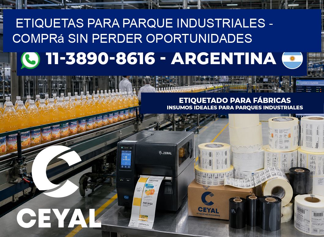 ETIQUETAS PARA PARQUE INDUSTRIALES – Comprá sin perder oportunidades